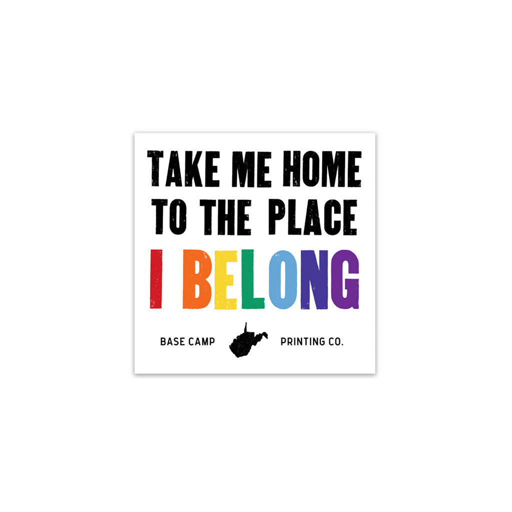 Take Me Home to the Place I Belong Sticker