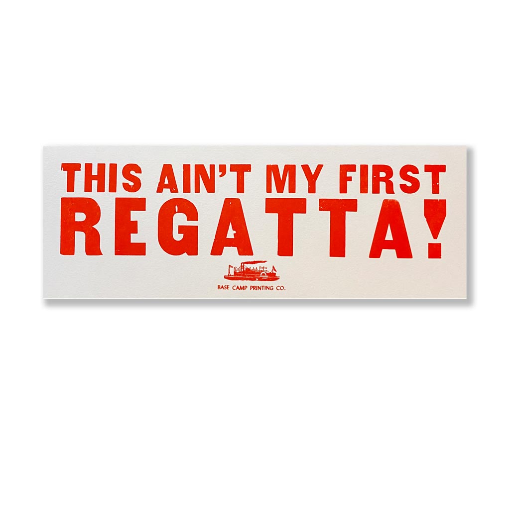 This Ain&#39;t My First Regatta 5.5x17 Print